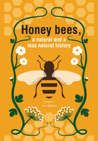 Honeybees, a Natural and less natural history
