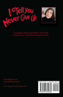 I Tell You Never Give Up