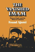 The Vanished Imam: Musa Al Sadr and the Shia of Lebanon