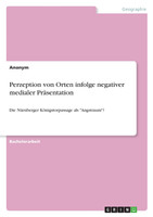 Perzeption von Orten infolge negativer medialer Präsentation