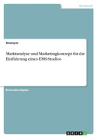 Marktanalyse und Marketingkonzept für die Einführung eines EMS-Studios