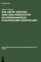 Die Abtei Venosa und das Mönchtum im normannisch-staufischen Süditalien
