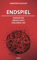 Endspiel - Warum die Menschheit verloren hat