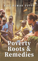 Poverty, Roots & Remedies