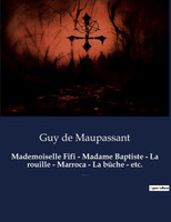 Mademoiselle Fifi - Madame Baptiste - La rouille - Marroca - La bûche - etc.