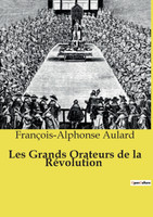 Les Grands Orateurs de la Révolution