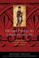 Michael Psellos on Literature and Art