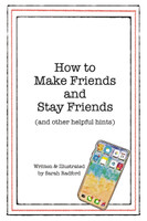 How To Make Friends And Stay Friends (And Other Helpful Hints)