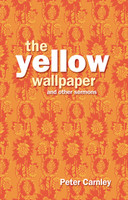 Yellow Wallpaper and other Sermons