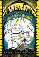 Amelia Fang and the Half Moon Holiday