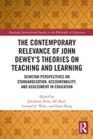 The Contemporary Relevance of John Dewey's Theories on Teaching and Learning
