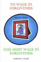 To Walk in Forgiveness You Must Walk in Forgiveness