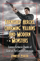Tarnished Heroes, Charming Villains and Modern Monsters