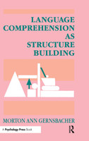 Language Comprehension As Structure Building