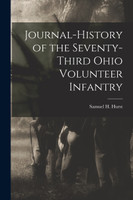 Journal-History of the Seventy-third Ohio Volunteer Infantry
