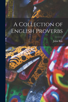 A Collection of English Proverbs