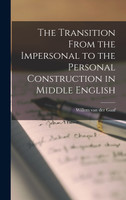 The Transition From the Impersonal to the Personal Construction in Middle English