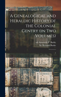 A Genealogical and Heraldic History of the Colonial Gentry (in two Volumes)