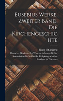 Eusebius Werke, zweiter Band, die Kirchengeschichte