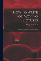 How To Write For Moving Pictures