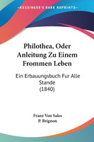 Philothea, Oder Anleitung Zu Einem Frommen Leben