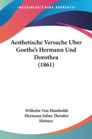 Aesthetische Versuche Uber Goethe's Hermann Und Dorothea (1861)
