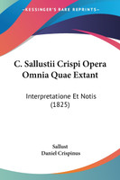 C. Sallustii Crispi Opera Omnia Quae Extant