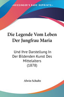 Die Legende Vom Leben Der Jungfrau Maria