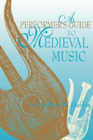 A Performer's Guide to Medieval Music