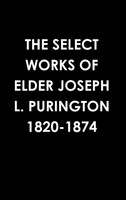 THE SELECT WORKS OF ELDER JOSEPH L. PURINGTON 1820-1874