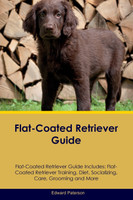 Flat-Coated Retriever Guide Flat-Coated Retriever Guide Includes