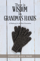 There Is Wisdom in Grandma's Hands