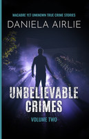Unbelievable Crimes Volume Two