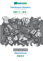 BABADADA black-and-white, Plattdüütsch (Holstein) - Traditional Chinese (Taiwan) (in chinese script), Bildwöörbook - visual dictionary (in chinese script)