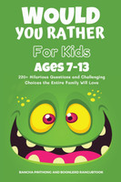 Would You Rather Book for Kids Ages 7-13