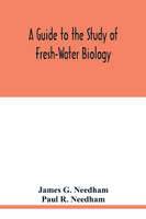 A Guide to the Study of Fresh-Water Biology