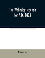The Wellesley legenda for A.D. 1893