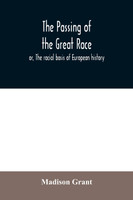 The passing of the great race; or, The racial basis of European history