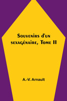 Souvenirs d'un sexagénaire, Tome II