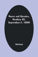 Notes and Queries, Number 45, September 7, 1850