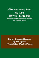Œuvres complètes de lord Byron (Tome 08); comprenant ses mémoires publiés par Thomas Moore