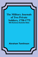 The Military Journals of Two Private Soldiers, 1758-1775; With Numerous Illustrative Notes