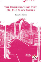 The Underground City; Or, The Black Indies