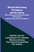 Mission Work among the Negroes and the Indians