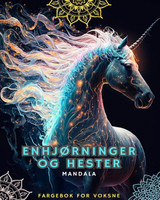 Enhjørninger og hester - Fargebok for voksne med mandalaer