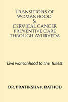 Transitions of womanhood & cervical cancer preventive care through Ayurveda