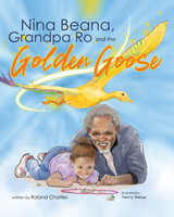 Nina Beana, Grandpa Ro, and the Golden Goose