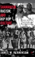 Shamanism, Racism, and Hip Hop Culture