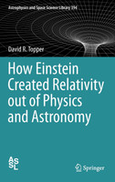 How Einstein Created Relativity out of Physics and Astronomy