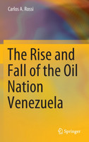 The Rise and Fall of the Oil Nation Venezuela